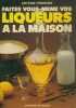 Faites vous m&ecirc;me Liqueurs a la maison. Antoine Primiceri