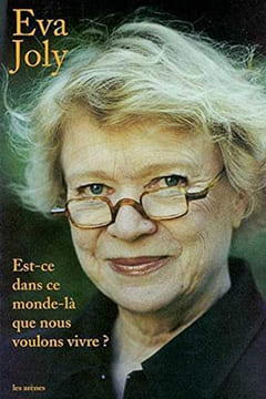 Est-ce dans ce monde-la que nous voulons vivre. Joly Eva