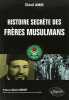 Histoire secrète des Frères Musulmans. Amir Chérif  Denécé Eric  Chouet Alain