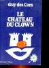 Le chateau du clown : roman. Cars Guy Des