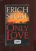 Only love. Roman traduit de l'américain. Erich Segal  Marie-Caroline Aubert