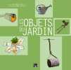 Objets Du Jardin. LUVISUTTI Emma  BOELLE Jean Marie