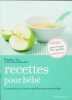 Recettes pour bébé. Blandine Vié