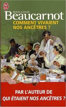 Comment vivaient nos ancêtres. Beaucarnot Jean-Louis