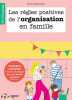 Les règles positives de l'organisation en famille. McGuinness Marion  Bouxom Sophie