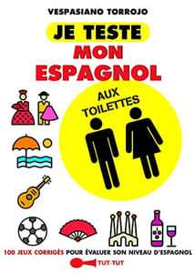 Je teste mon espagnol aux toilettes: 80 jeux pour revoir son espagnol