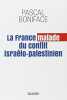 La France malade du conflit israelo-palestinien. Boniface Pascal