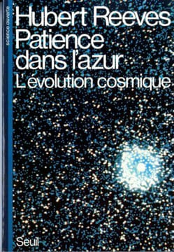 Patience dans l'Azur . L'Evolution Cosmique. Hubert Reeves