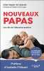 Nouveaux papas: Les clés de l'éducation positive. Gilles Vaquier de Labaume  Isabelle Filliozat