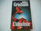 L'idéaliste. Grisham John  Wessberge Éric