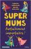 Super Mums - Parfaitement imparfaites. Dane Delinda  Delaune Ludivine  Eska Sonia  Loréna Noémie