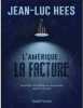 L'Am&eacute;rique : la facture: Le monde peut-il encore faire confiance &agrave; l'Am&eacute;rique. Hees Jean-Luc