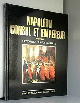 Napoléon : Consul et Empereur 1799-1815 (Histoire de France illustrée. Série cartonnée.). Melchior-Bonnet Bernardine