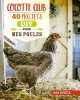 Cocotte club - 40 projets DIY pour mes poules: 40 projets DIY pour mes poules. Steele Lisa  Fortoul Françoise