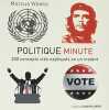 Politique minute - 200 concepts clés expliqués en un instant. Weeks Marcus  Leibovici Antonia