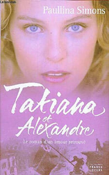 Tatiana et Alexandre : Le roman d'un amour retrouvé. Paullina Simons