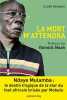 La Mort m'attendra: Ndaye Mulamba : le destin tragique de la stard du foot africain brisée par Mobutu. Raynaud Claire