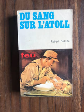 Du sang sur l'atoll. Robert Delaite