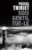 Sois gentil tue-le. Thiriet Pascal