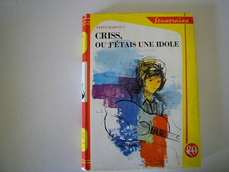 Criss ou j'étais une idole. Saint-Marcoux