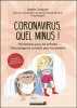 Coronavirus quel minus !: 10 histoires pour les enfants. Décryptage et conseils pour les parents. Carquain Sophie  Siaoud-Facchin Jeanne  Sjöstrand ...