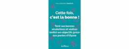 Cette fois c'est la bonne ! - Tenir ses bonnes résolutions et réaliser (enfin) ses objectifs grâce aux pactes d'Ulysse. Yves-Alexandre Thalmann