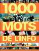 Les 1000 mots de l'info - pour mieux comprendre et décrypter l'actualité. Elisabeth Combres Florence Thinard