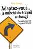 Adaptez-vous... le marché du travail a changé - Suivez la nouvelle vague de l'emploi. Samson Alain