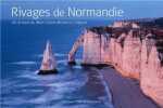 Rivages de Normandie - De la baie du Mont-Saint-Michel au Tréport. Christophe Daguet