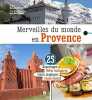 Merveilles du monde en Provence. Marianne Morizot Jean-Marie Tasset