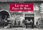 Vie En Pays De Bray. LEZE François  BANSE Laure  LOUIS Denis
