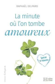 La minute où l'on tombe amoureux. Delpard Raphaël