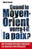 Quand le Moyen-Orient verra-t-il la paix ? : Une situation explosive constante : les analyses d'un spécialiste. Soued Albert