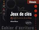 Jeux de Clés Cahier d'Écriture Apprendre à Écrire les Clés en Chinois. Meuwese Catherine