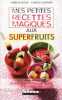 Mes petites recettes magiques aux superfruits. Dufour Anne
