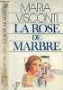 La Rose de marbre. Visconti Maria
