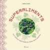 Les Superaliments - Les Trésors Amérindiens Dans Mon Assiette. Leitaõ Joelma