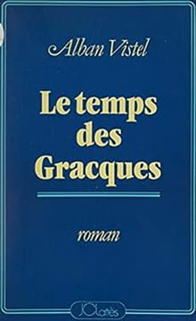 LE TEMPS DES GRACQUES. VISTEL ALBAN
