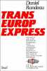 Trans-Europe-Express : Un an de reportage littéraire à " Libération " [décembre 1982-février 1984]. Rondeau Daniel