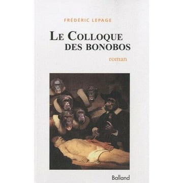 Le colloque des bonobos. Frédéric Lepage