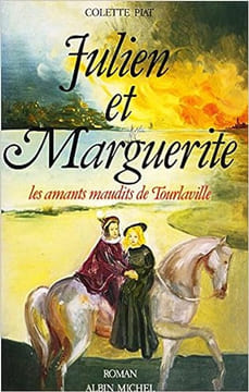 Julien Et Marguerite. Les Amants Maudits De Tourlaville Roman. Piat Colette