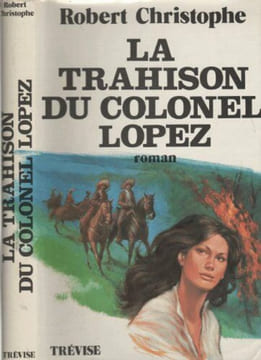 La trahison du colonel Lopez. Robert Christophe