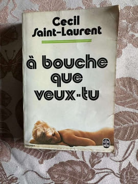 A bouche que veux tu. Cecil Jaint-Laurent