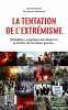 La tentation de l'extrémisme: Djihadistes suprématistes blancs et activistes de l'extrême gauche. Bouzar Dounia  Caupenne Christophe