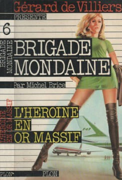 Brigade mondaine 6 : l'héroine en or massif. Brice Michel
