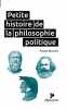 Petite histoire de la philosophie politique. Pascal Bouvier