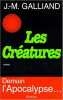 Les créatures. Galliand Jean-Marie