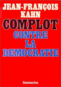 complot contre la democratie. kahn jean-françois