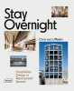 Stay overnight: Hospitality - Design in Repurposed - Spaces. Chris Van Uffelen