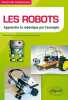 Les Robots Apprendre la Robotique par l'Exemple. Maille Vincent  Accard Cyprien  Breton Bruno
